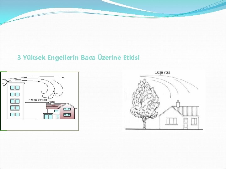 3 Yüksek Engellerin Baca Üzerine Etkisi 