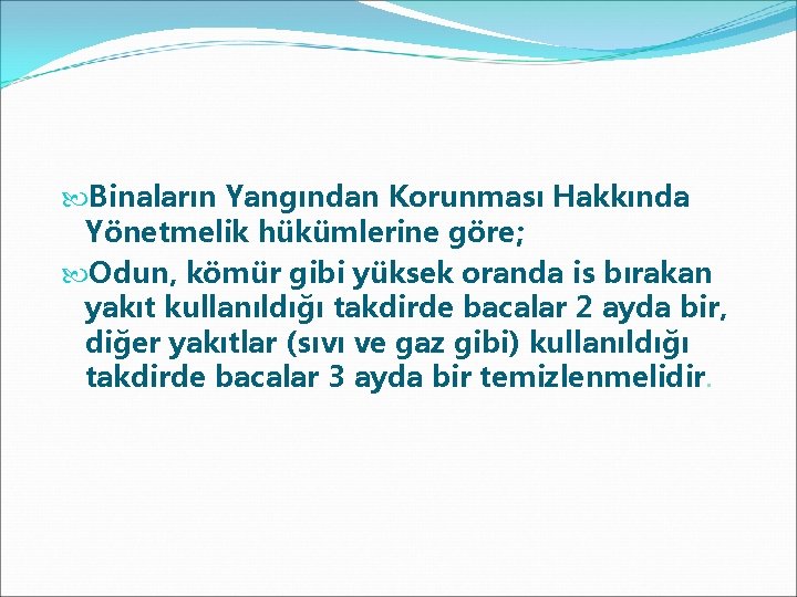  Binaların Yangından Korunması Hakkında Yönetmelik hükümlerine göre; Odun, kömür gibi yüksek oranda is