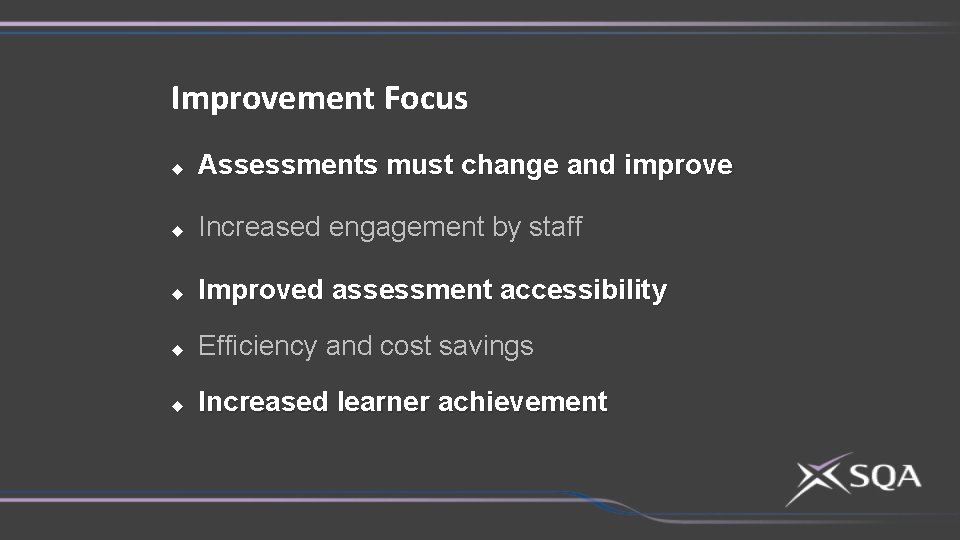 Improvement Focus u Assessments must change and improve u Increased engagement by staff u