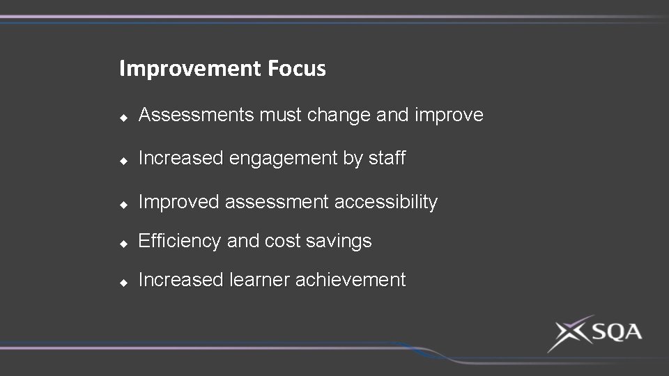 Improvement Focus u Assessments must change and improve u Increased engagement by staff u