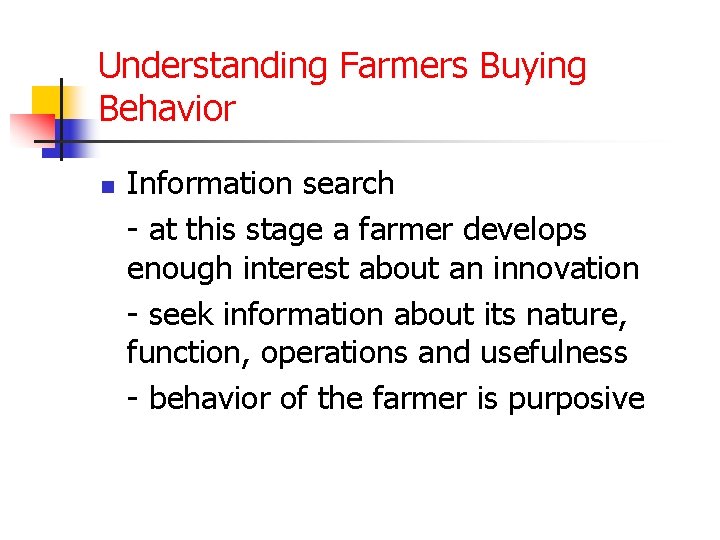 Understanding Farmers Buying Behavior n Information search - at this stage a farmer develops