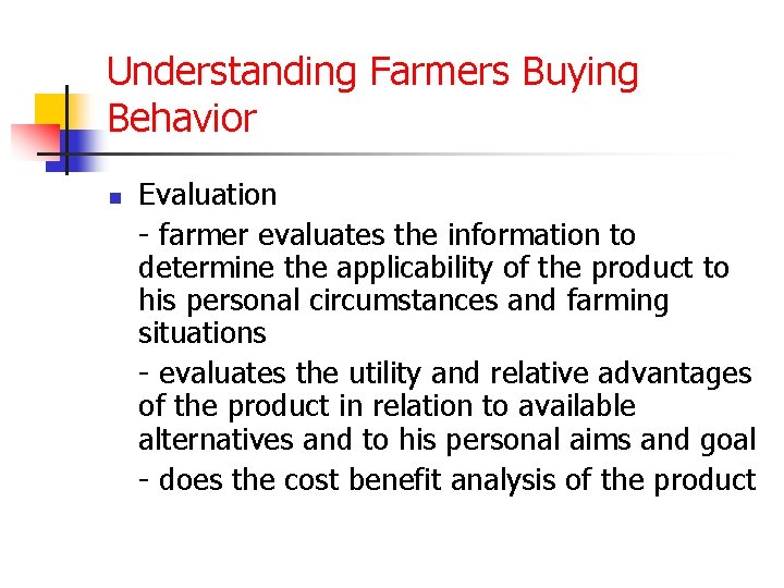 Understanding Farmers Buying Behavior n Evaluation - farmer evaluates the information to determine the