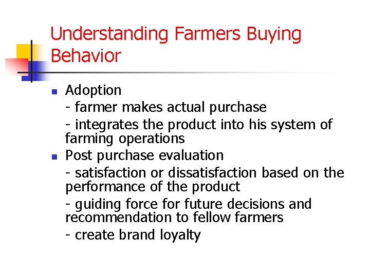 Understanding Farmers Buying Behavior n n Adoption - farmer makes actual purchase - integrates