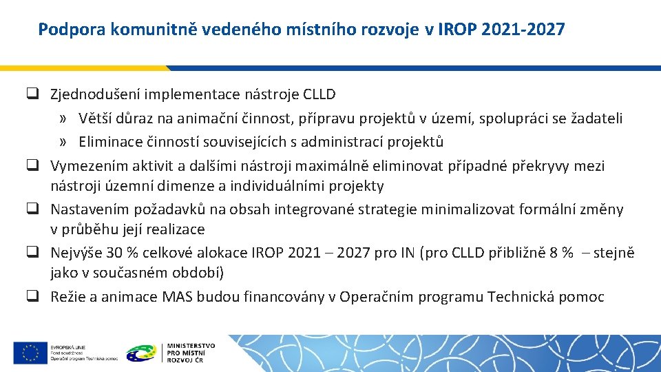 Podpora komunitně vedeného místního rozvoje v IROP 2021 -2027 q Zjednodušení implementace nástroje CLLD