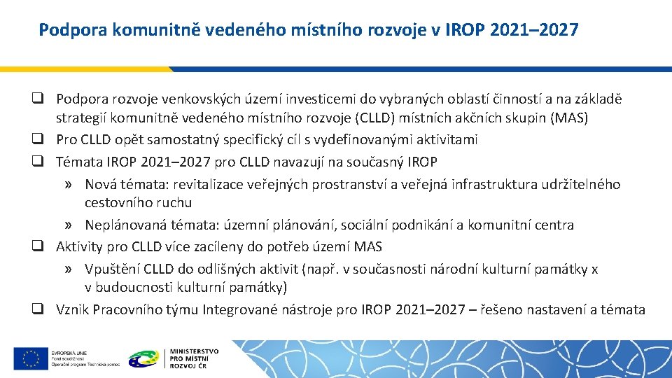 Podpora komunitně vedeného místního rozvoje v IROP 2021– 2027 q Podpora rozvoje venkovských území