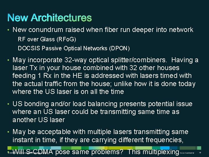  • New conundrum raised when fiber run deeper into network RF over Glass
