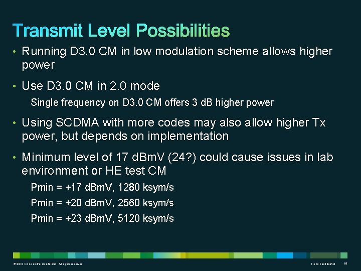  • Running D 3. 0 CM in low modulation scheme allows higher power