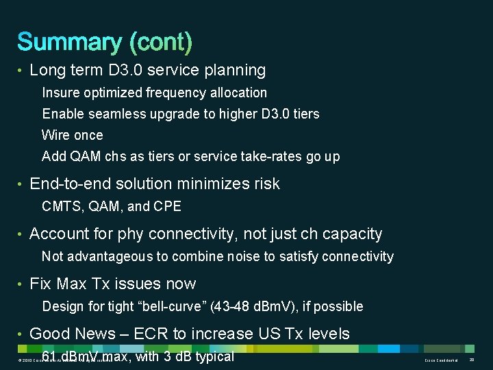  • Long term D 3. 0 service planning Insure optimized frequency allocation Enable