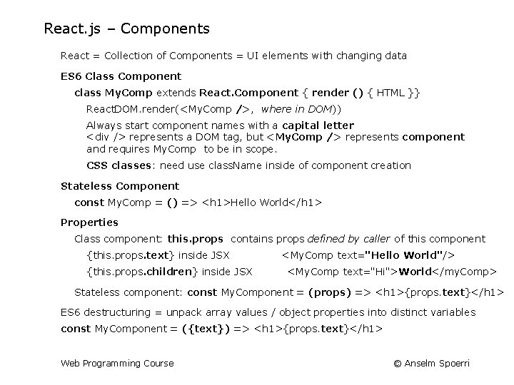 React. js – Components React = Collection of Components = UI elements with changing
