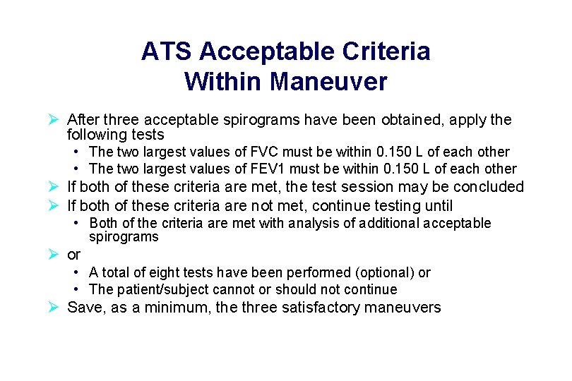 ATS Acceptable Criteria Within Maneuver Ø After three acceptable spirograms have been obtained, apply