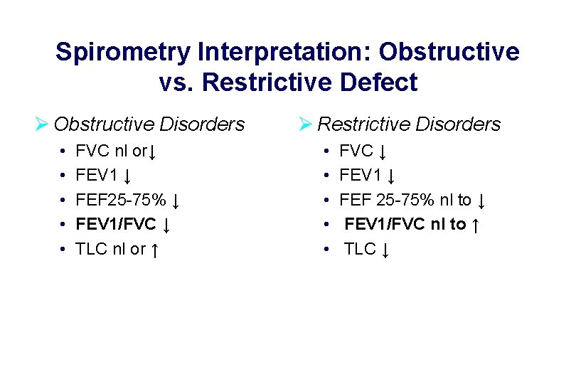 Spirometry Interpretation: Obstructive vs. Restrictive Defect Ø Obstructive Disorders • • • FVC nl