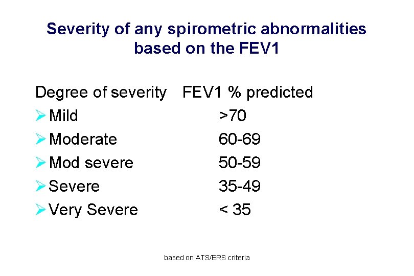 Severity of any spirometric abnormalities based on the FEV 1 Degree of severity FEV