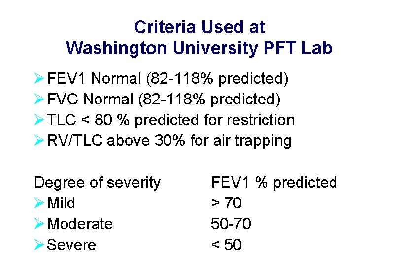 Criteria Used at Washington University PFT Lab Ø FEV 1 Normal (82 -118% predicted)