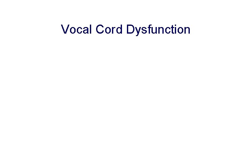 Vocal Cord Dysfunction 