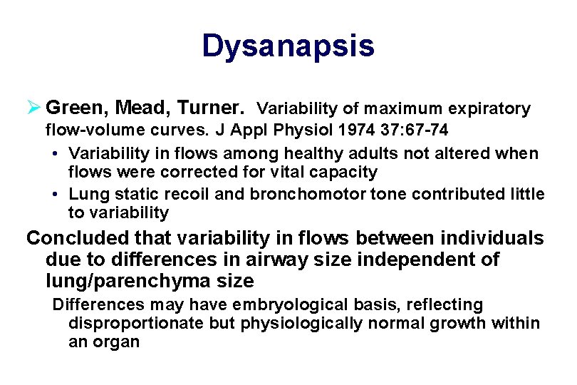 Dysanapsis Ø Green, Mead, Turner. Variability of maximum expiratory flow-volume curves. J Appl Physiol
