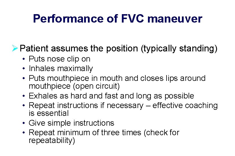 Performance of FVC maneuver Ø Patient assumes the position (typically standing) • Puts nose