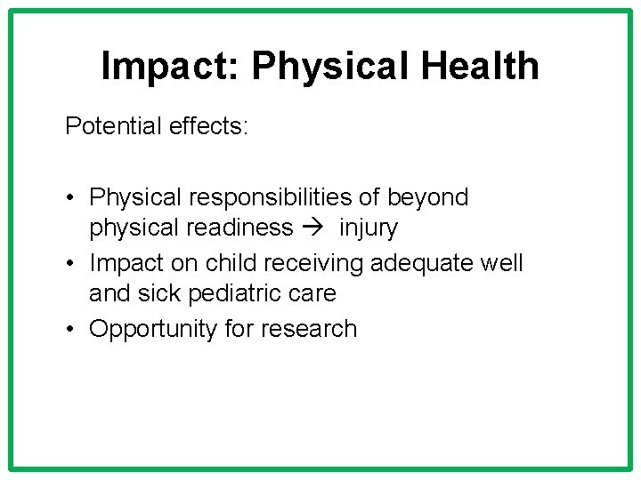 Impact: Physical Health Potential effects: • Physical responsibilities of beyond physical readiness injury •