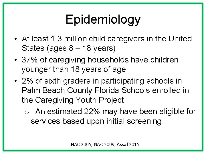 Epidemiology • At least 1. 3 million child caregivers in the United States (ages
