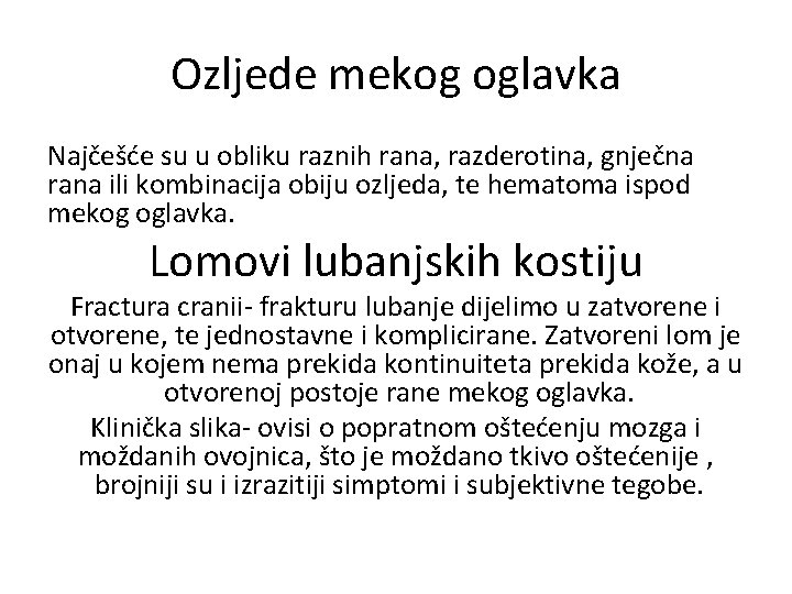 Ozljede mekog oglavka Najčešće su u obliku raznih rana, razderotina, gnječna rana ili kombinacija