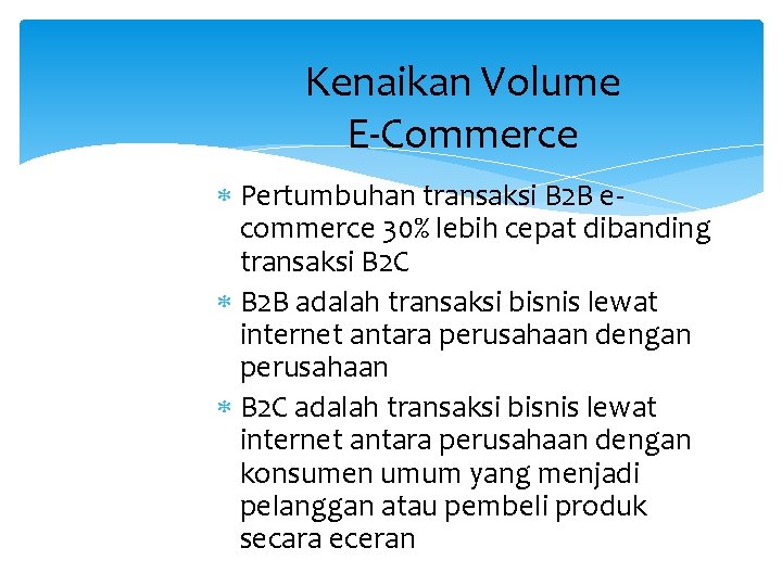 Kenaikan Volume E-Commerce Pertumbuhan transaksi B 2 B ecommerce 30% lebih cepat dibanding transaksi