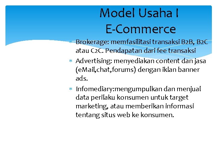 Model Usaha I E-Commerce Brokerage: memfasilitasi transaksi B 2 B, B 2 C atau