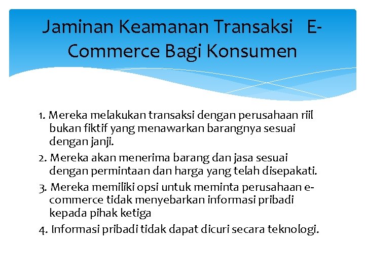 Jaminan Keamanan Transaksi ECommerce Bagi Konsumen 1. Mereka melakukan transaksi dengan perusahaan riil bukan