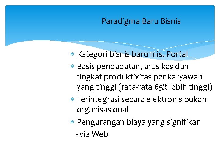 Paradigma Baru Bisnis Kategori bisnis baru mis. Portal Basis pendapatan, arus kas dan tingkat