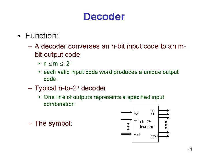 Decoder • Function: – A decoder converses an n-bit input code to an mbit