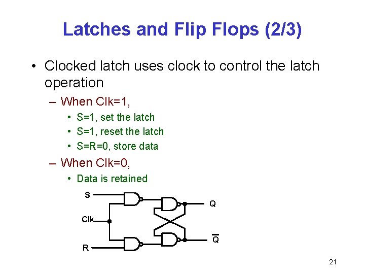 Latches and Flip Flops (2/3) • Clocked latch uses clock to control the latch