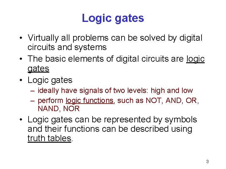 Logic gates • Virtually all problems can be solved by digital circuits and systems