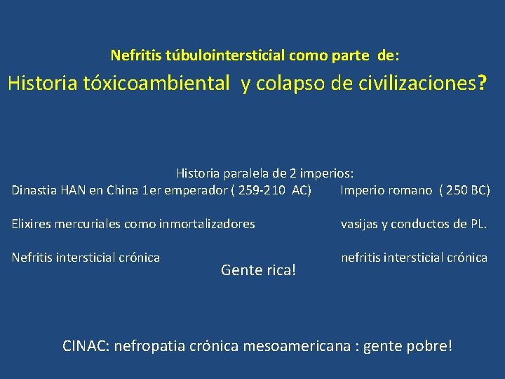 Nefritis túbulointersticial como parte de: Historia tóxicoambiental y colapso de civilizaciones? Historia paralela de