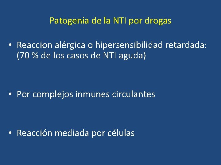 Patogenia de la NTI por drogas • Reaccion alérgica o hipersensibilidad retardada: (70 %