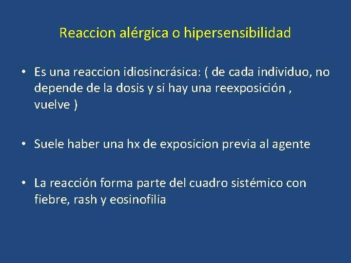 Reaccion alérgica o hipersensibilidad • Es una reaccion idiosincrásica: ( de cada individuo, no