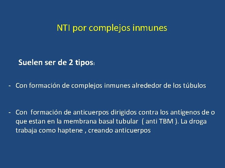 NTI por complejos inmunes Suelen ser de 2 tipos: - Con formación de complejos