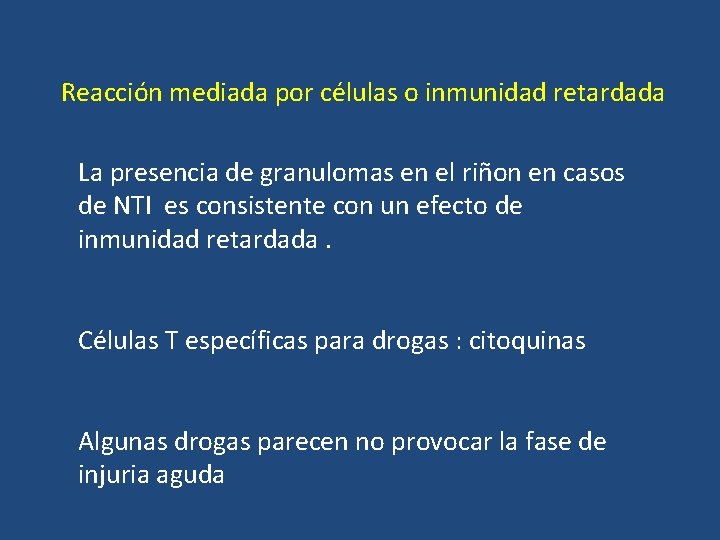 Reacción mediada por células o inmunidad retardada La presencia de granulomas en el riñon