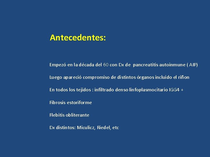 Antecedentes: Empezó en la década del 60 con Dx de pancreatitis autoinmune ( AIP)