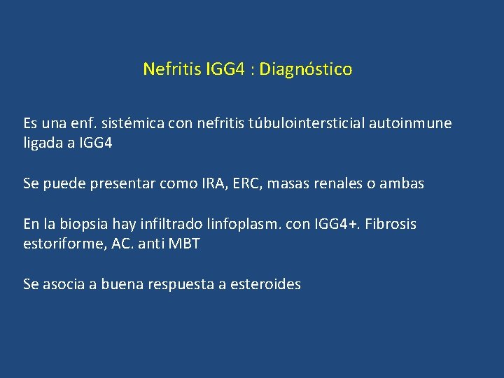 Nefritis IGG 4 : Diagnóstico Es una enf. sistémica con nefritis túbulointersticial autoinmune ligada