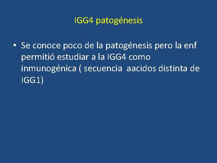 IGG 4 patogénesis • Se conoce poco de la patogénesis pero la enf permitió