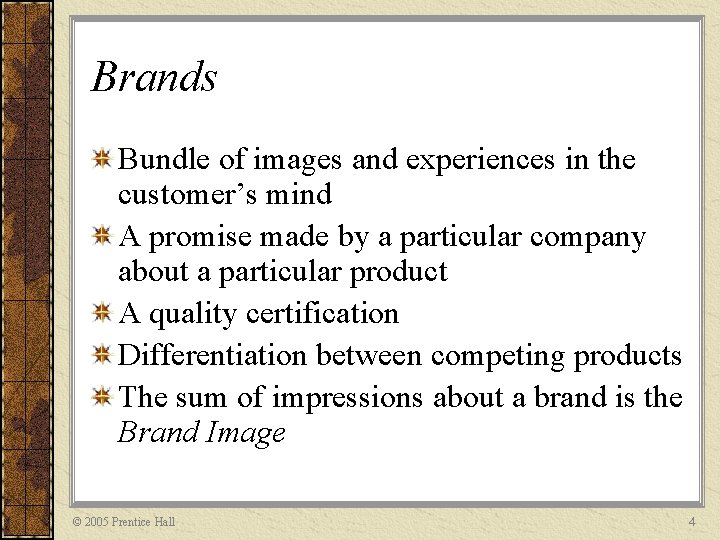 Brands Bundle of images and experiences in the customer’s mind A promise made by