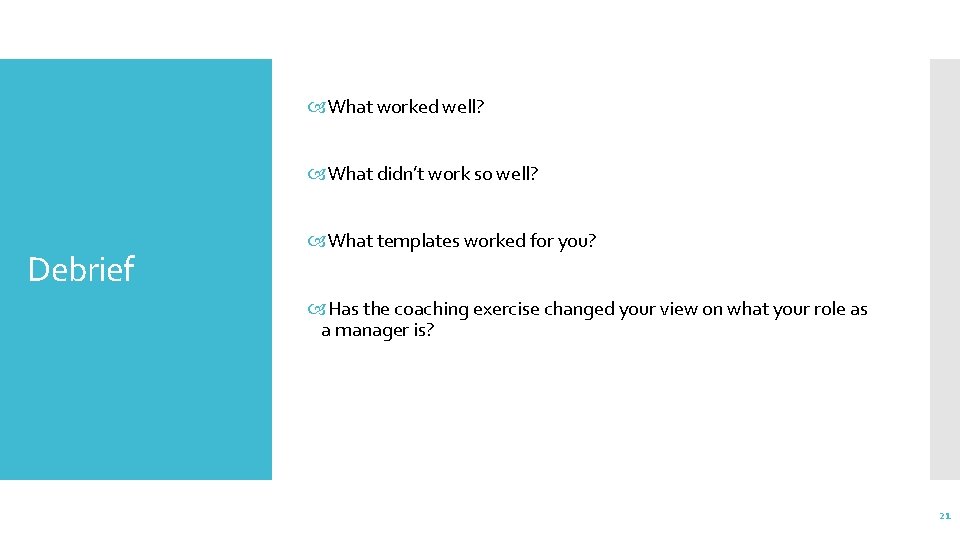  What worked well? What didn’t work so well? Debrief What templates worked for