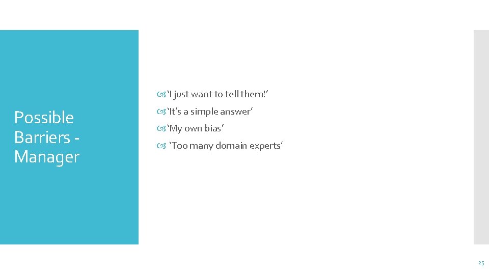  ‘I just want to tell them!’ Possible Barriers Manager ‘It’s a simple answer’