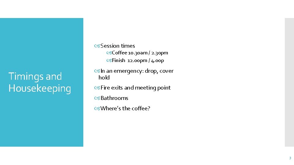  Session times Coffee 10. 30 am / 2. 30 pm Finish 12. 00