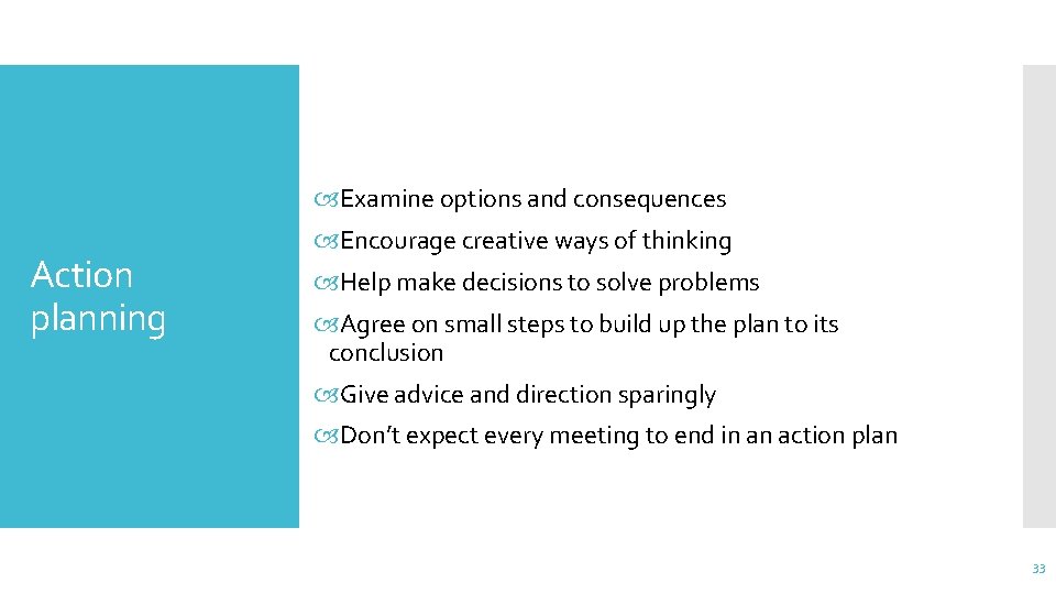  Examine options and consequences Action planning Encourage creative ways of thinking Help make