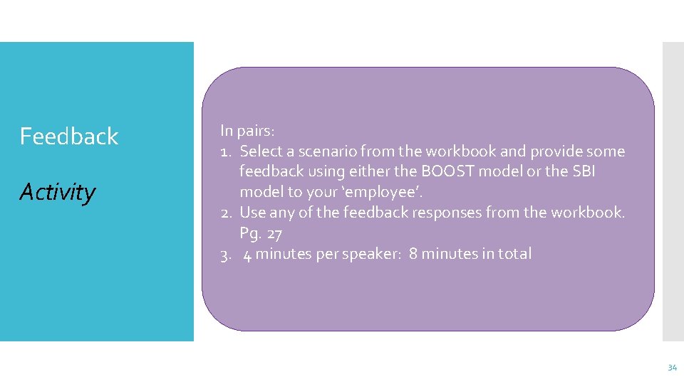 Feedback Activity In pairs: 1. Select a scenario from the workbook and provide some