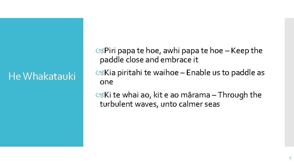 He Whakatauki Piri papa te hoe, awhi papa te hoe – Keep the paddle