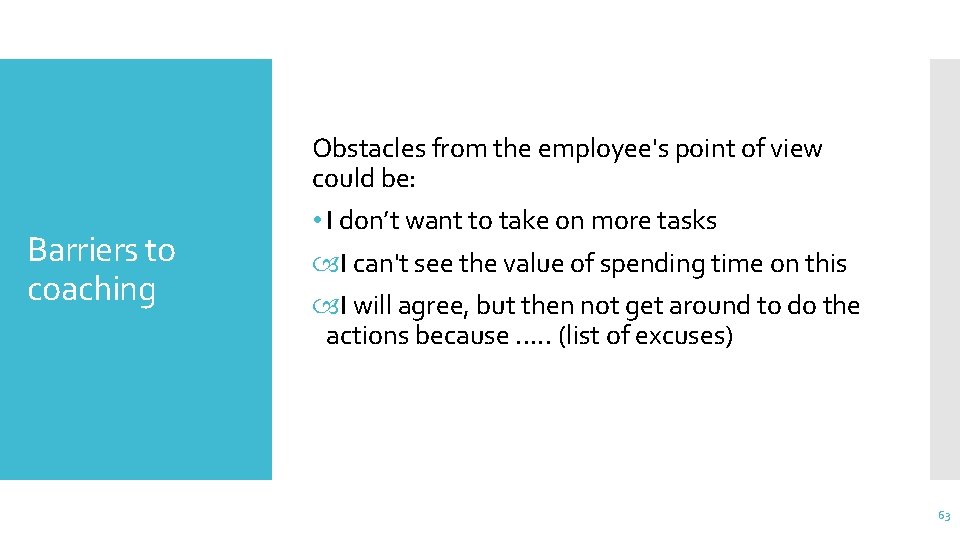 Obstacles from the employee's point of view could be: Barriers to coaching • I