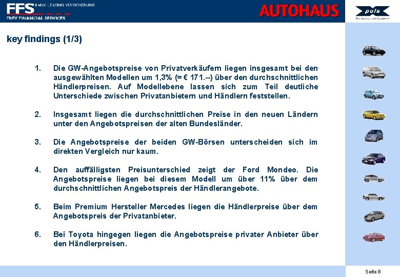 key findings (1/3) 1. Die GW-Angebotspreise von Privatverkäufern liegen insgesamt bei den ausgewählten Modellen