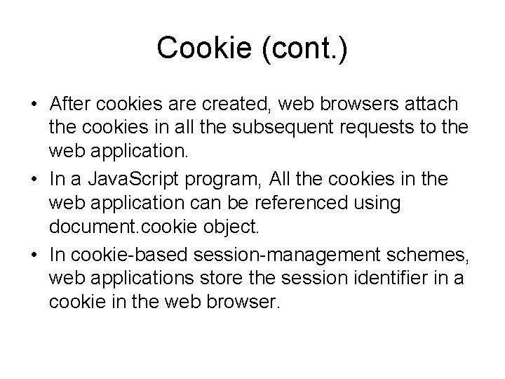 Cookie (cont. ) • After cookies are created, web browsers attach the cookies in