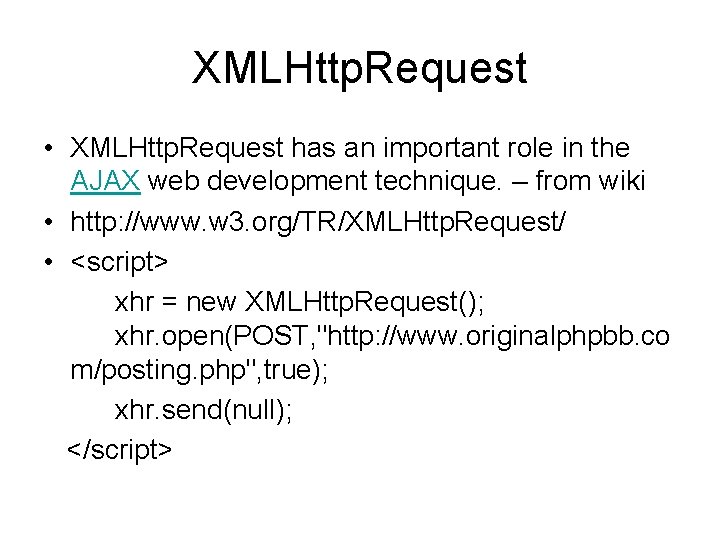 XMLHttp. Request • XMLHttp. Request has an important role in the AJAX web development