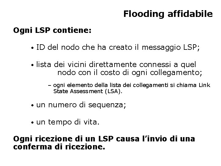 Flooding affidabile Ogni LSP contiene: • ID del nodo che ha creato il messaggio